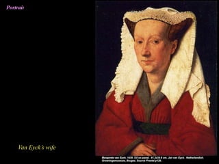 Van Eyck’s wife
Portrait
 