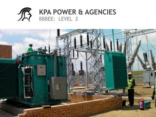 KPA POWER & AGENCIES
BBBEE: LEVEL 2
 