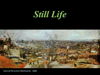 Still Life
View of Paris from Montmarte. 1886
 