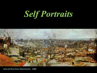 Self Portraits
View of Paris from Montmartre. 1886
 
