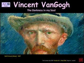 Vincent VanGogh
The Darkness in my Soul
First created Apr 2007. Version 3.0 - 18 Apr 2021. Daperro. London.
Self-Portrait (Detail). 1887
 