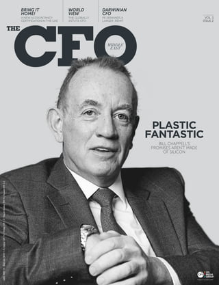 Vol. 1
ISSUE 2
UAEAED15|BahrainBHD1.5|QatarQR15|OmanOR1.5|SaudiArabiaSR15|KuwaitKD1.2
PLASTIC
FANTASTIC
BRING IT
HOME!
WORLD
VIEW
DARWINIAN
CFO
A NEW ACCOUNTANCY
CERTIFICATION IN THE UAE
THE GLOBALLY
ASTUTE CFO
PE DEMANDS A
LARGER REMIT
BILL CHAPPELL’S
PROMISES AREN’T MADE
OF SILICON
UAEAED15|BahrainBHD1.5|QatarQR15|OmanOR1.5|SaudiArabiaSR15|KuwaitKD1.2
 