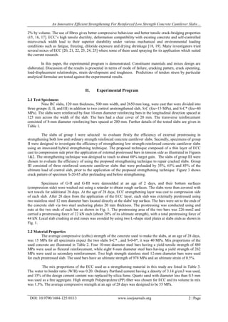 An Innovative Efficient Strengthening For Reinforced Low Strength Concrete Cantilever Slabs…
DOI: 10.9790/1684-12510113 www.iosrjournals.org 2 | Page
2% by volume. The use of fibres gives better compressive behaviour and better tensile crack-bridging properties
(15, 16, 17]. ECC’s high tensile ductility, deformation compatibility with existing concrete and self-controlled
micro-crack width lead to their superior durability under various mechanical and environmental loading
conditions such as fatigue, freezing, chloride exposure and drying shrinkage [18, 19]. Many investigators tried
several mixes of ECC [20, 21, 22, 23, 24, 25] where some of them used spraying for its application which suited
the current research.
In this paper, the experimental program is demonstrated. Constituent materials and mixes design are
elaborated. Discussion of the results is presented in terms of mode of failure, cracking pattern, crack openning,
load-displacement relationships, strain development and toughness. Predictions of tendon stress by particular
analytical formulae are tested against the experimental results.
II. Experimental Program
2.1 Test Specimens
Nine RC slabs, 120 mm thickness, 500 mm width, and 2650 mm long, were cast that were divided into
three groups (I, II, and III) in addition to two control unstrengthened slab, S-C (fcu=15 MPa), and S-C* (fcu=40
MPa). The slabs were reinforced by four 10-mm diameter reinforcing bars in the longitudinal direction spaced at
125 mm across the width of the slab. The bars had a clear cover of 20 mm. The transverse reinforcement
consisted of 8-mm diameter reinforcing bars spaced at 200 mm. Further details of the tested slabs are given in
Table 1.
The slabs of group I were selected to evaluate firstly the efficiency of external prestressing in
strengthening both low and ordinary strength reinforced concrete cantilever slabs. Secondly, specimens of group
II were designed to investigate the efficiency of strengthening low strength reinforced concrete cantilever slabs
using an innovated hybrid strengthening technique. The proposed technique composed of a thin layer of ECC
cast to compression side prior the application of external prestressed bars in tension side as illustrated in Figures
1&2. The strengthening technique was designed to reach to about 60% target gain. The slabs of group III were
chosen to evaluate the efficiency of using the proposed strengthening technique to repair cracked slabs. Group
III consisted of three reinforced concrete cantilever slabs that were preloaded by 35%, 65% and 85% of the
ultimate load of control slab, prior to the application of the proposed strengthening technique. Figure 3 shows
crack pattern of specimen S-20-85 after preloading and before strengthening.
Specimens of G-II and G-III were demoulded at an age of 2 days, and their bottom surfaces
(compression side) were washed out using a retarder to obtain rough surfaces. The slabs were then covered with
wet towels for additional 26 days. At the age of 28 days, ECC strengthening layer was cast to compression side
of each slab. After 28 days from the application of the ECC layer, each slab was externally prestressed using
two stainless steel 12 mm diameter bars located directly at the slabs' top surface. The bars were set to the ends of
the concrete slab via two steel anchoring plates 20 mm thickness. The prestressing was conducted using end
nuts at the two ends of each bar as shown in Fig. 1. The prestressing area of the two bars was 226 mm2 and
carried a prestressing force of 22 kN each (about 20% of its ultimate strength), with a total prestressing force of
44 kN. Local slab crushing at end zones was avoided by using two L-shape steel plates at slabs ends as shown in
Fig. 1.
2.2 Material Properties
The average compressive (cubic) strength of the concrete used to make the slabs, at an age of 28 days,
was 15 MPa for all specimens expect the two slabs S-C* , and S-0-0*, it was 40 MPa. Mix proportions of the
used concrete are illustrated in Table 2. Four 10-mm diameter steel bars having a yield tensile strength of 480
MPa were used as flexural reinforcement, while eight 8-mm diameter steel bars having a yield strength of 262
MPa were used as secondary reinforcement. Two high strength stainless steel 12-mm diameter bars were used
for each prestressed slab. The used bars have an ultimate strength of 978 MPa and an ultimate strain of 0.5%.
The mix proportions of the ECC used as a strengthening material in this study are listed in Table 3.
The water to binder ratio (W/B) was 0.20. Ordinary Portland cement having a density of 3.14 g/cm3 was used,
and 15% of the design cement content was replaced by silica fume. Quartz sand with diameter less than 0.5 mm
was used as a ﬁne aggregate. High strength Polypropylene (PP) ﬁber was chosen for ECC and its volume in mix
was 1.5%. The average compressive strength at an age of 28 days was designed to be 55 MPa.
 