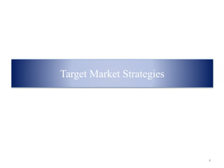 Target Market Strategies
4
 