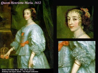 Queen Henrietta Maria. 1632
 