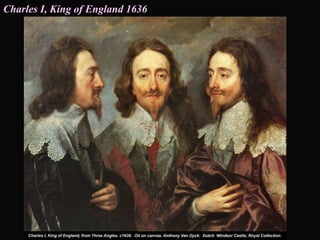 Charles I, King of England 1636
 