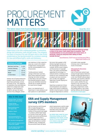 smarter spending > www.expense-reduction.co.uk
PROCUREMENT
MATTERS
Andrew Lees of Expense Reduction
Analysts, Lead Consultant on the
Paperchase partnership, reviews
the project so far: “The categories
of expenditure that David Bateman
asked me to analyse were wide-
ranging, so I was fortunate to
be able to call upon the expert
services of my colleagues, whose
vast experience in their respective
areas was crucial to the analysis
of Paperchase’s existing spend
and the recommendations on its
enhancement.
“Hartley Jenkinson realised
savings on Merchant Card Fees;
Steve Clamp undertook Contract
Cleaning; Sue Carbin reviewed
In-Store Music and Cash-in-Transit;
Pete Bramhall worked on Waste;
and we also identified substantial
refunds due on double payments
for Lease Service Charges.
Music is an important part of
Paperchase’s in-store ambience and
their spend on it is split between
ERA has teamed up with the good
folks at Supply Management –
the publication of the Chartered
Institute of Procurement and Supply
– to produce a White Paper based
on a survey of more than 350 CIPS
member procurement professionals.
The respondents were from a
variety of organisations small and
large, and we looked at a number
of different areas, including how
the procurement teams felt about
where improvements could be made
in their businesses and what might
have been some of the causes of
overspend on indirect costs.
Our White Paper makes for some
interesting reading; we will be
publishing it next month, so look
out for it. For more information,
or to reserve a copy please
contact info@erauk.net
ERA and Supply Management
survey CIPS members
Also in this issue
Business Rates: 31st March
Deadline fast approaching
Energy Savings:
Opportunity knocks
Benchmarking price:
The logical step
Logistics: Export
Time Wasting
Card processing fees for
merchants to change in 2015
HR: Workforce Management
Don’t waste the opportunity to
review your supplier
UK call charge changes set to
catch businesses out
Issue No. 15.2
“Expense Reduction Analysts have delivered material savings
in most of the areas I have asked them to examine. Their
recommendations on our procurement of in-store music, in
particular, stand out and prove their ability to think
outside the box”
David Bateman, Chief Financial and Operating Officer,
Paperchase Products Ltd.
The latest news from Expense Reduction Analysts
the licence fees payable to PRS
(Performing Right Society) and
PPL (Phonographic Performance
Limited), and the rental of players
and the provision of copyright
music. Sue Carbin recommended
upgrading the technology to a
network solution, tendering to the
market for more competitive rates
on players and music provision,
and, crucially, she suggested
Paperchase consider playing non-
copyright music.
Paperchase accepted all of these
recommendations and realised a
huge 70.8% saving. An additional
benefit is that the system is flexible
enough for Paperchase to continue
to be able to play copyright
Christmas music in their busiest
month of December.
Only paying for the service
that they need
Cash-in-Transit also realised major
savings through Expense Reduction
Analysts introducing Paperchase to
a new, more flexible national player.
Previously, cash would be collected
from and delivered to each store
twice a week, whether this was
required or not; now there is the
option to modify this schedule
according to Paperchase’s needs
and trading patterns, and a lower
tariff per delivery into the bargain.
(Continued on back page)
Paperchase is the UK’s undisputed leader in innovative,
design-led stationery, cards and gift-wrap. The company
has been in business for over 40 years and is now firmly
established as the top destination for customers looking
for new and different gifts, cards and stationery.
Merchant Card Fees
Contract Cleaning
Cash-in-Transit
Waste
In-Store Music
5-10%
17%
58.7%
15.7%
70.8%
Summary of savings
 