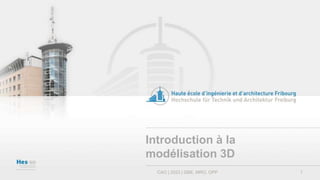 1
Introduction à la
modélisation 3D
CAO | 2023 | GBE, MRO, OPP
 