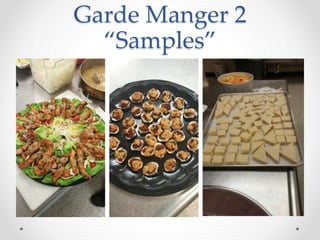 Garde Manger 2
“Samples”
 
