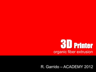 organic fiber extrusion


R. Garrido – ACADEMY 2012
 