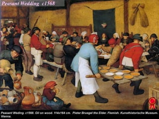 Peasant Wedding c1568
 