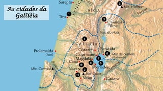 As cidades da
Galiléia
 