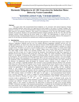 I nternational Journal Of Computational Engineering Research (ijceronline.com) Vol. 2 Issue. 7



    Harmonic Mitigation in AC–DC Converters for Induction Motor
                    Drives by Vector Controlled
                      1,
                           BANOTH LAXMAN NAIK, 2,CH HARI KRISHNA
    1
        .Student of Electrical and Electronics Engineering at Mother Teresa Institute of Science and Technology, India
        2
          . Associate Professor in the Depart ment of Electrical and Electronics Engineering at Mother Teresa Institute of
                                                   Science and Technology, India


Abstract
          This paper deals with autotransformer-based multipulse ac–dc converters with reduced magnetics feeding
vector controlled induction motor drives for imp roving the power quality at the point of common coupling. The
proposed 12-pulse ac– dc converter-based harmonic mit igator consists of an autotransformer alongwith a passive shunt
filter tuned for 11th harmonic frequency. This results in the elimination of 5th, 7th, and 11th harmonic currents.
Similarly, the proposed 18-pulse ac–dc converterbased harmonic mit igator eliminates the 5th, 7th, 11th, 13th, and 17th
harmonic currents, thereby improv ing the power quality at ac mains. The experimentation is carried out on the
developed prototype of autotransformers -based ac–dc converters. Different power quality indexes of the proposed 12-
pulse ac–dc converters are obtained fro m simu lation and verified fro m experimental results.

1. Introduction
            The use o f induct ion motors has increased in industrial applicat ions due totheir advantages such as improved
efficiency, ruggedness, reliabilit y and low cost. For variable efficiency, ruggedness, reliab ilit y and low cost. For
variable speed drives, dc motors have been used unt il now because of their flexib le characterist ics. To incorporate
the flexib le characterist ics of a dc motor into an induct ion moto r, vector control technique is adopted as a widely
accepted cho ice. No rmally ac- dc power converter feeding power to the VCIM D consists of a 6-pulse d iode bridge
rect ifier, an energy storage element at dc link, a 3-phase voltage source inverter (VSI) and an induct ion motor.
The diode bridge rectifier suffers fro m operating problems such as poor power factor, inject ion of harmonic
currents into the ac mains etc. In order to prevent the harmonics fro m affect ing the ut ilit y lines negatively, an
Standard 519 has been reissued in 1992 giving clear limit s for voltage and current distortions. Several methods
based on the principle o f increasing the number o f rect ificat ion pulses in ac-dc converters have been reported
in the literature. The convent ional wye-delta transfo rmer based 12-pu lse rectificat ion scheme is one such example.
But the kV rat ing o f the transformer is 1.03 PO, where PO is the act ive power drawn by the converter. To reduce
              A
the transformer rating, autotransformer based mult ipulse ac-dc converters of reduced rating have been reported in
the literature. For applicat ions where the demand for harmonic current reduction is mo re stringent, an 18-
pulse ac-dc converter is generally preferred. This converter is mo re economical than the 24-pulse ac-dc converter,
while being mo re effect ive than the 12-pulse ac-dc converter. Autotransformer based 18-pulse ac-dc converters have
been reported in for reducing the THD of ac mains current. However, the dc-link vo ltage is higher, making the
scheme non applicable fo r retrofit applicat ions. Hammo nd has proposed a new topology, but the transformer
design is very co mplex to swtoplofy the t1ansformer design. Paice has reported a new topology fo r 18-pulse
converters. But the THD of ac mains current with this topology is around 8% at full load. Kamath et.al. Have also
reported an 18-pulse converter, but THD of ac mains current is high even at full load (6.9%) and as load decreases
the THD increases further (13.1%THD at 50% load). In this paper, a novel autotransformer based 18-pu lse
ac-dc converter (Topo logy „D‟), which is suitable fo r retrofit applicat ions, where present ly 6-pulse converter is
being used, referred as Topology 'A', shown in Fig. 1, have been proposed to feed VCIM D. The proposed ac-dc
                                         th th       th          th
converter results in eliminat ionof 5 , 7 , 11           and 13        harmo nics. A set of tabulated results giving the
co mparison o f the different power qualit y parameters is presented fo r a VCIMD fed fro m an exist ing 6-pulse ac-dc
converter and different 18 pulse ac-dc converter. Moreover, the effect o f load variat ion on various power
qualit y indices is also studied. To demonstrate the effect iveness of proposed 18- pu lse ac-dc converter feeding
VCIMD. A laboratory prototype o f the proposed autotransformer is designed and the developed and different tests
have been carried out to validate the working o f the proposed harmonic mit igator. The test results are found to be
in close ag reement with the simu lated results under different operating and loading condit ions.



Issn 2250-3005(online)                               November| 2012                                                   Page 1
 