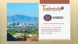 Wayne Anderson – 602-494-8983
wanderson@aafundcorp.com
11811 N Tatum Blvd., Suite P-137
Phoenix, AZ 85028
For information please contact
 
