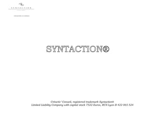 Créactiv’ Conseil, registered trademark Syntaction®
Limited Liability Company with capital stock 7522 Euros, RCS Lyon B 422 065 524
 