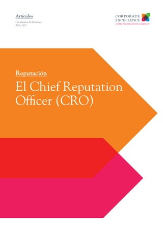 Artículos
Documentos de Estrategia
A02 / 2011




Reputación

El Chief Reputation
Officer (CRO)
 