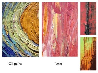 Oil paint   Pastel
 