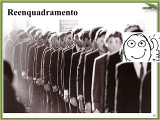 Reenquadramento	
  

10	
  

 