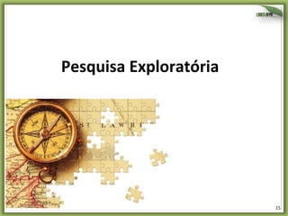 Pesquisa	
  Exploratória	
  

15	
  

 