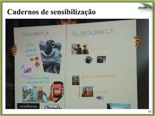 Cadernos de sensibilização

39	
  

 