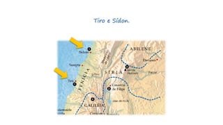 Tiro e Sídon.
 