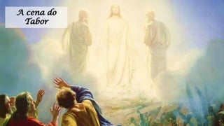 A cena do
Tabor
 