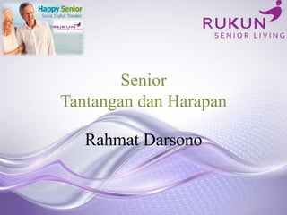 Senior
Tantangan dan Harapan
Rahmat Darsono
 