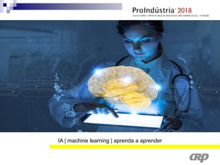 IA | machine learning | aprenda a aprender
 