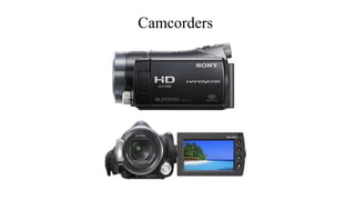 Camcorders
 