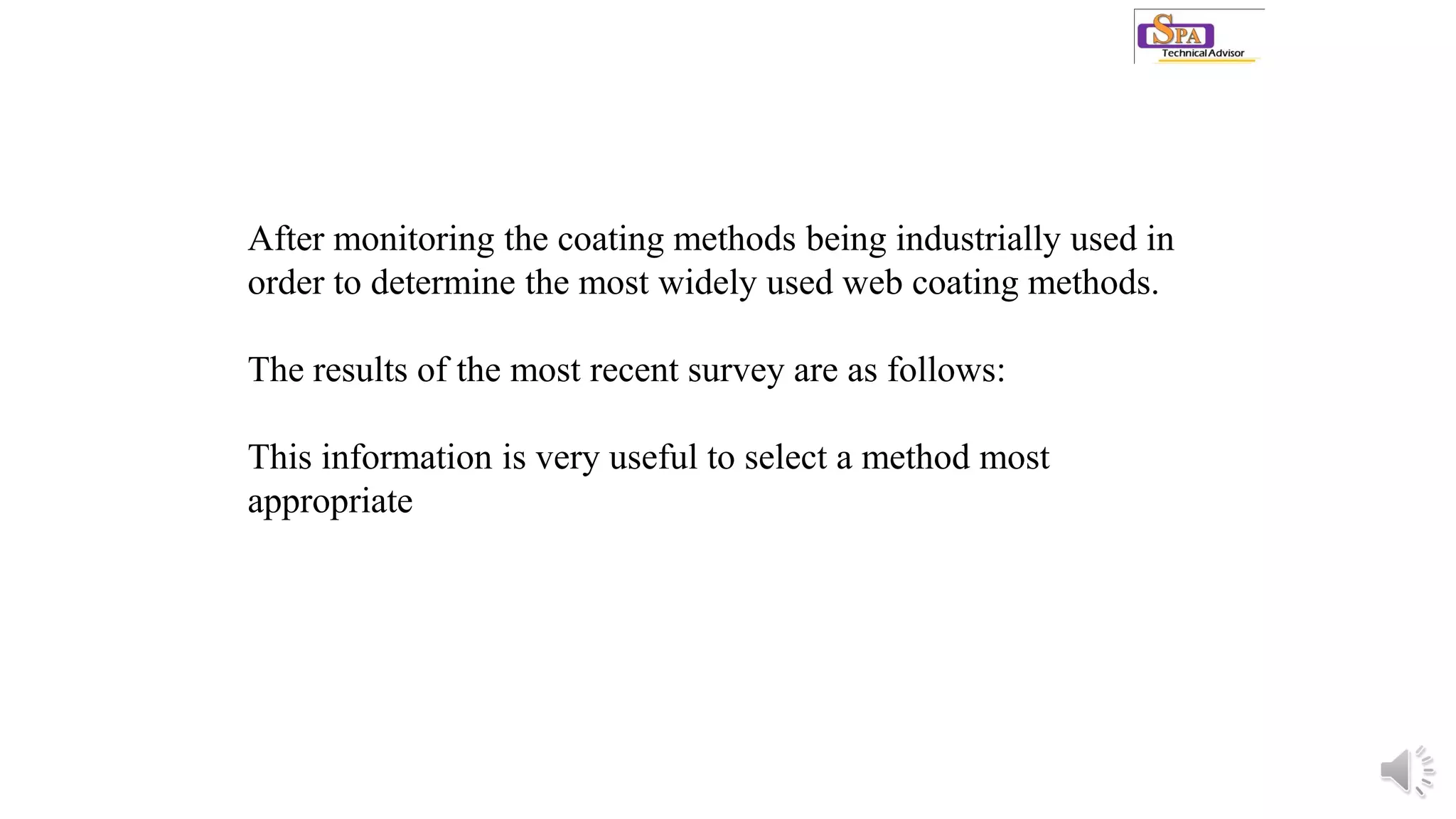 After monitoring the coating methods being industrially used in
order to determine the most widely used web coating methods.
The results of the most recent survey are as follows:
This information is very useful to select a method most
appropriate
 
