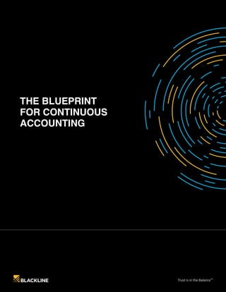 Trust is in the Balance™
THE BLUEPRINT
FOR CONTINUOUS
ACCOUNTING
 