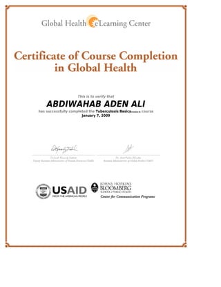 This is to verify that
ABDIWAHAB ADEN ALI
has successfully completed the Tuberculosis Basics[revision 0] course
January 7, 2009
 