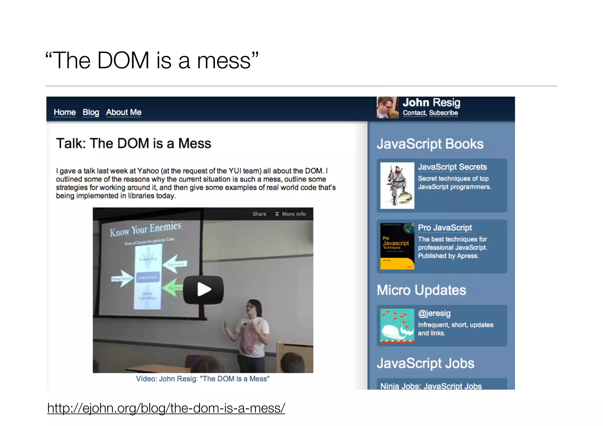 “The DOM is a mess”




http://ejohn.org/blog/the-dom-is-a-mess/
 