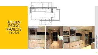 KITCHEN
DESING
PROJECTS
Installed
16
KitchenDesignProjects
 