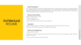 Architectural
RESUME
 Value Proposition
I am a young and dynamic architect with outstanding educational credentials and over two years of experience leading
and supporting different designs and developing projects. I am a goal and detail oriented professional that believes in
team work to delivery results. I always work hard and do my best in every project, so I will love to have an opportunity to
continue growing and help your company continue succeeding.
 Personal information
Address: Pembroke Pines, FL 33027
Cell phone: (954) 991 1189
E-mail: andritter@hotmail.com
LinkedIn: www.linkedin.com/in/andrea-ritter-rojas-289361103
 Education
University: Bachelor Degree in Architecture – “Universidad José Antonio Páez” (2011-2015) | Venezuela
High School: “Instituto Educacional Juan XXIII” (2005-2010) | Venezuela
 Skills and competences
Languages: Spanish, English
Technical skills: AutoCAD, Google SketchUp, Microsoft Office, Kitchen Draw. General knowledge of: Adobe Photoshop,
3dsMAX+V-Ray, Revit.
Artistic skills: Freehand drawing and Model building
3
ArchitecturalResume
 