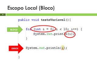Escopo Local (Bloco)
8
BLOCO
ERRO!!
 