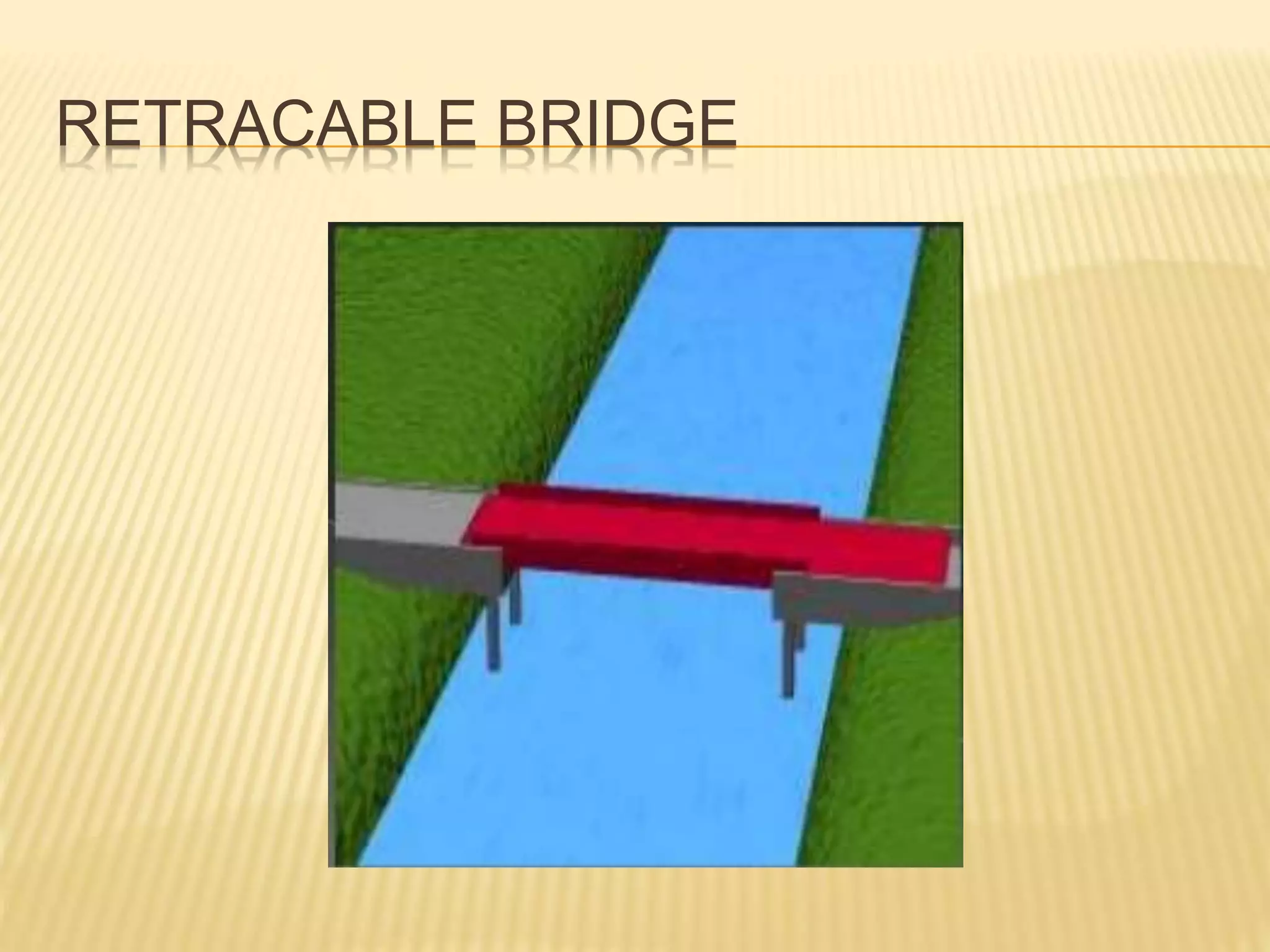 RETRACABLE BRIDGE
 