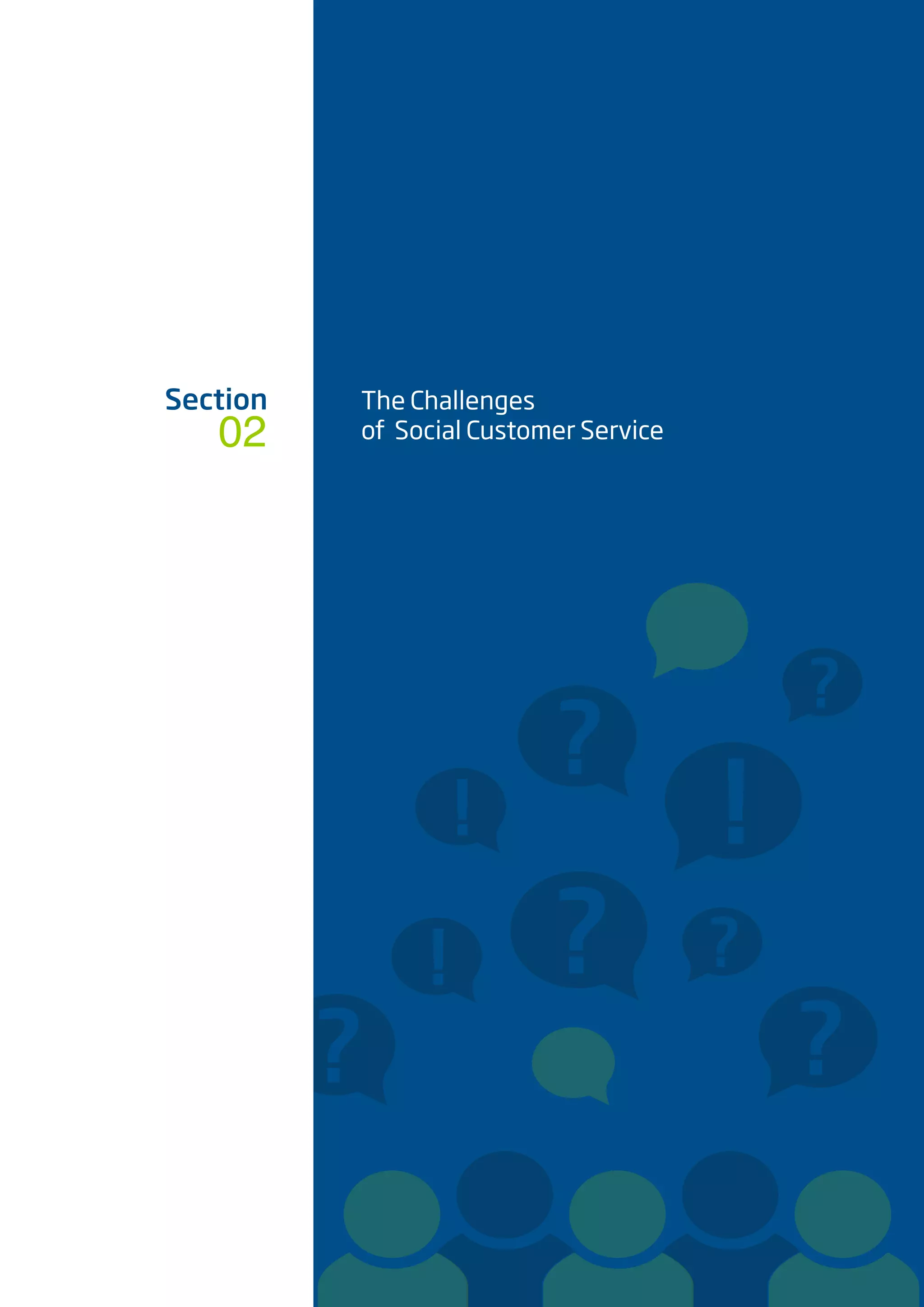 ?
?
?
?
?
?
!!
!
Section The Challenges
of Social Customer Service02
 