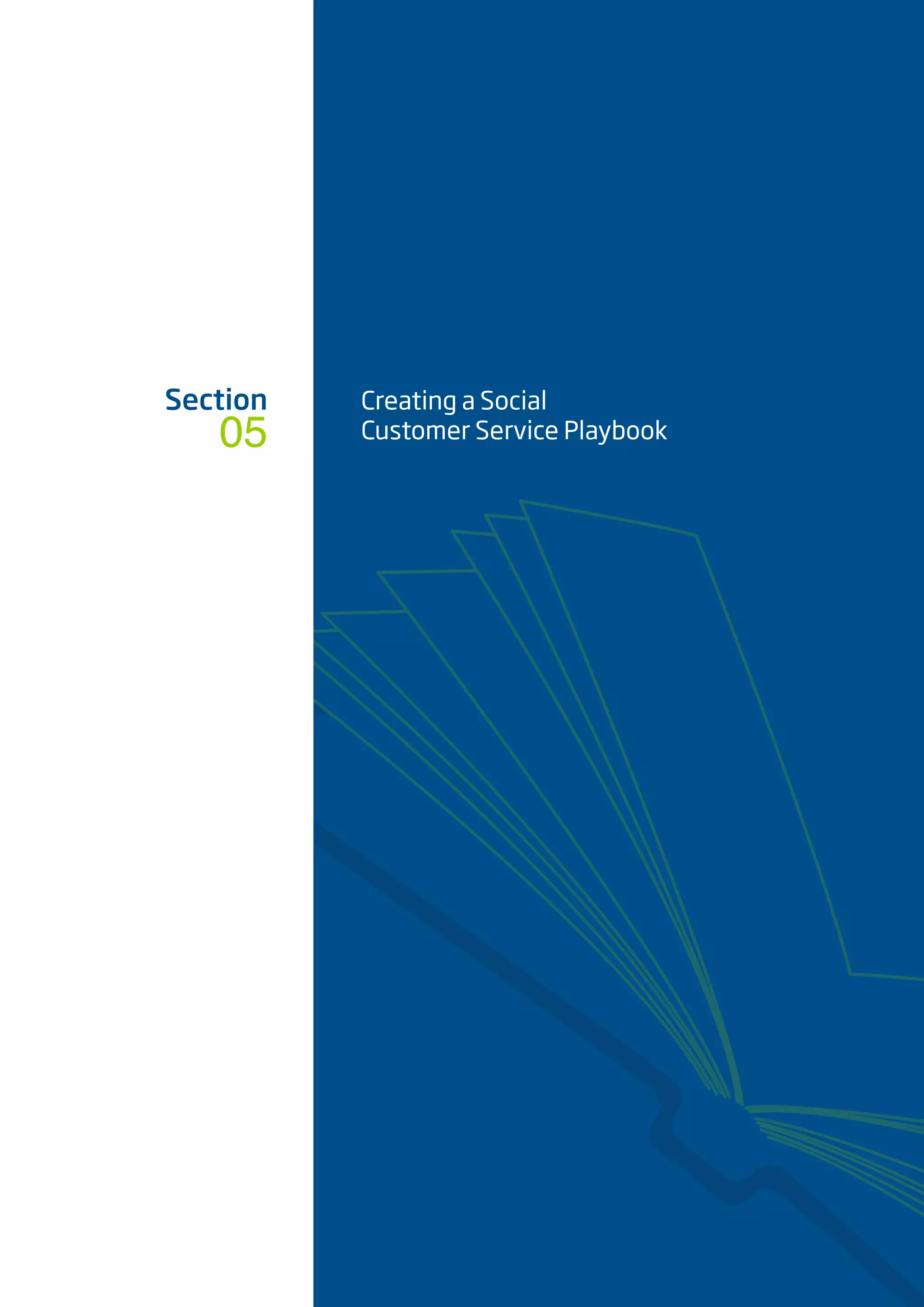 05
Section Creating a Social
Customer Service Playbook
 