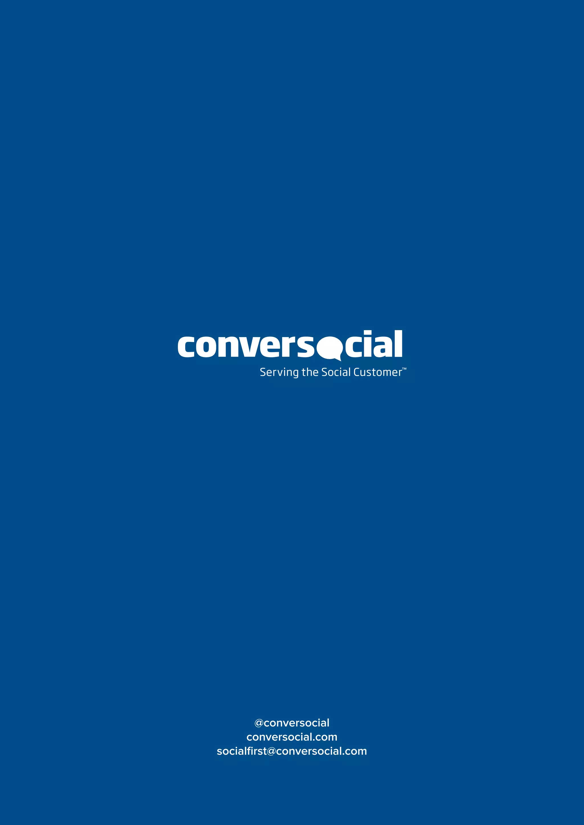 @conversocial
conversocial.com
socialfirst@conversocial.com
 
