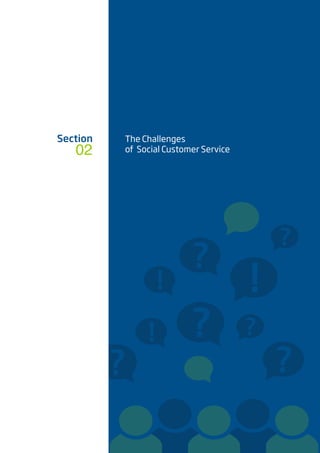 ?
?
?
?
?
?
!!
!
Section The Challenges
of Social Customer Service02
 