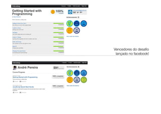 Vencedores do desaﬁo
 lançado no facebook!
 