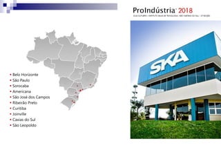  Belo Horizonte
 São Paulo
 Sorocaba
 Americana
 São José dos Campos
 Ribeirão Preto
 Curitiba
 Joinville
 Caxias do Sul
 São Leopoldo
.
 