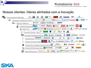 Nossos clientes: líderes alinhados com a Inovação
Aerospace & Defense
Transportation & Mobility
Marine & Offshore
High-Tech
Consumer Goods - Retail
Consumer Packaged Goods - Retail
Life Sciences
Energy, Process & Utilities
Architecture, Engineering & Construction
Financial & Business Services
Industrial Equipment
Natural Resources
 
