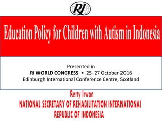 Presented in
RI WORLD CONGRESS • 25–27 October 2O16
Edinburgh International Conference Centre, Scotland
 