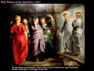 Holy Women at the Sepulchre. c1611
 