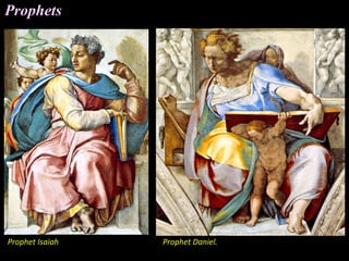 Prophet Isaiah Prophet Daniel.
Prophets
 