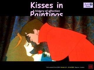 Kisses in
Paintings
A history of affection
First created 25 Jun 2020. Version 1.0 - 15 Jal 2020. Daperro. London.
 