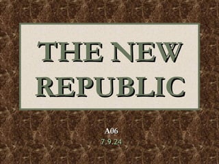 THE NEWTHE NEW
REPUBLICREPUBLIC
A06A06
7.9.247.9.24
 