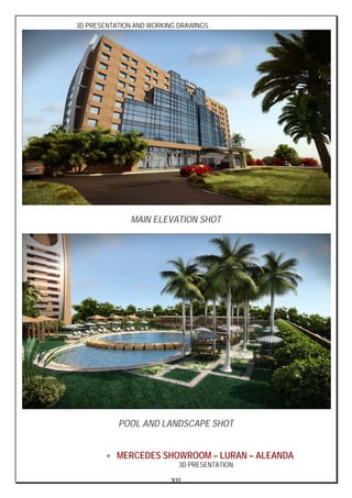 XII
3D PRESENTATION AND WORKING DRAWINGS
MAIN ELEVATION SHOT
POOL AND LANDSCAPE SHOT
• MERCEDES SHOWROOM – LURAN – ALEANDA
3D PRESENTATION
 